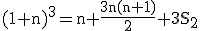 3$\rm(1+n)^3=n+\fr{3n(n+1)}{2}+3S_2
